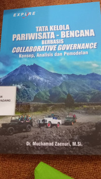 Tata Kelola Pariwisata - Bencana berbasis collaborative Governance ; Konsep,Analisis dan pemodelan