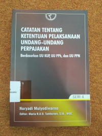 Catatan tentang ketentuan pelaksanaan Undang-Undang perpajakan ; berdasarkan UU KUP,UU PPh dan UU PPn