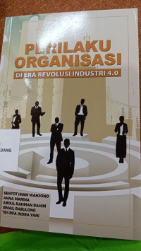 Image of Perilaku Organisasi ; di era revolusi industri 4.0