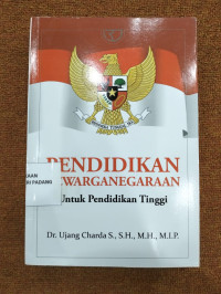 Pendidikan Kewarganegaraan ; untuk Pendidikan Tinggi