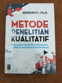 Metode Penelitian Kualitatif ; Manajemen dan Bisnis Konvergensi Teknologi Informasi Dan Komunikasi