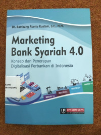 Marketing Bank Syariah 4.0 ; Konsep dan Penerapan Digitalisasi Perbankan di Indonesia