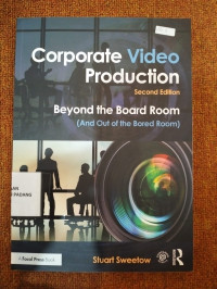 Corporate video production ; Beyond the Board Room ( and out of the bared room