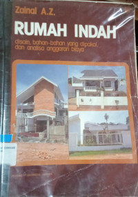 Rumah Indah ; Disain, Bahan-Bahan Yang Dipakai Dan Analisa Anggaran Biaya