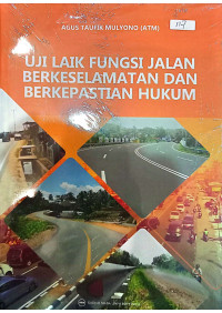 Uji Laik Fungsi Jalan Berkeselamatan dan Berkepastian Hukum