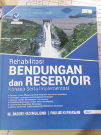 Rehabilitasi Bendungan dan Reservoir 1 : Konsep Serta Implementasi