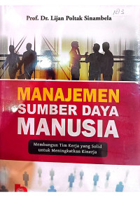 Image of Manajemen Sumber Daya Manusia : Membangun Tim Kerja Yang Solid untuk Meningkatkan Kinerja