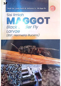 Sisi Ilmiah Maggot - Black Soldier Fly Larvae (BSF ; Hermetia Illucens)