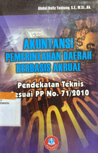 Akuntansi pemerintahan daerah berbasis akrual : pendekatan teknis sesuai dengan Pp.No.71/2010