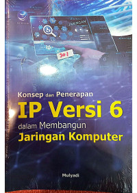 Konsep dan Penerapan IP Versi 6 Dalam Membangun Jaringan Komputer