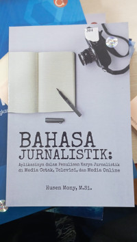 Bahasa Jurnalistik ; Aplikasinya dalam penulisan Karya Jurnalistik di Media Cetak,Televisi dan media online