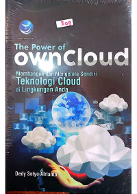 The Power of OwnCloud Membangun dan Mengelola Sendiri Teknologi Cloud di Lingkungan Anda