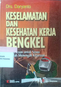 Keselamatan dan Kesehatan Kerja Bengkel : Bukun Acuan Siswa Sekolah Menengah Kejuruan.