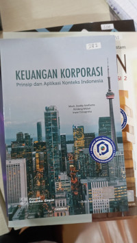 Keuangan Korporasi ; Prinsip dan Aplikasi Konteks Indonesia