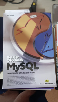 Belajar Otodidak Mysql ; Teknik Pembuatan dan Pengelolaan Database