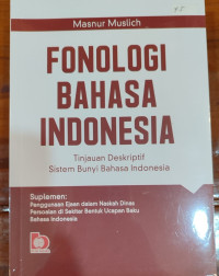 Fonologi Bahasa Indonesia; Tinjauan Deskriptif Sistim Bunyi Bahasa Indonesia.