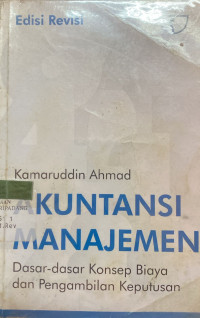 Image of Akuntansi Manajemen : Dasar-dasar Konsep Biaya dan Pengambilan Keputusan