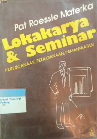 Lokakarya Dan Seminar ; Perencanaan, Pelaksanaan, Pemanfaatan