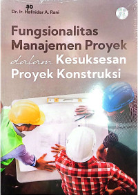 Fungsionalitas Manajemen Proyek Dalam Kesuksesan Proyek Kontruksi