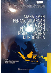 Manajemen Penanggulangan Bencana dan Pengurangan Risiko Bencana di Indonesia