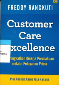 Customer Care Excellence : Meningkatkan Kinerja Perusahaan Melalui Pelayanan Prima