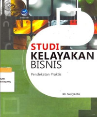 Image of Studi Kelayakan Bisnis : Pendekatan Praktis
