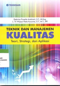 Image of Teknik dan Manajemen Kualitas; teori, strategi dan Aplikasi
