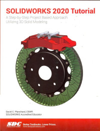 Image of Solidworks 2020 Tutorial; A step-by-Step Project Based Approache Utilizing 3D Solid Modeling