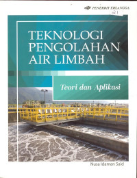 Teknologi Pengolahan Air Limbah ; Teori dan Aplikasi