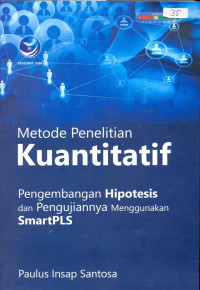 Metode Penelitian Kuantitatif; Pengembangan Hipotesis dan Pengujiannya Menggunakan Smart PLS
