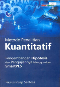 Image of Metode Penelitian Kuantitatif; Pengembangan Hipotesis dan Pengujiannya Menggunakan Smart PLS