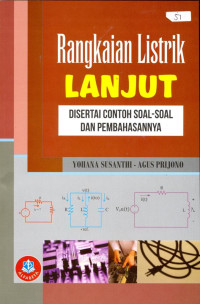 Rangkaian Listrik Lanjut: Disertai Contoh Soal-Soal dan Pembahasannya.