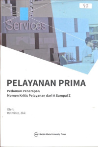 Pelayanan Prima ; Pedoman Pedoman Penerapan Momen Kritis Pelayanan dari A sampai Z