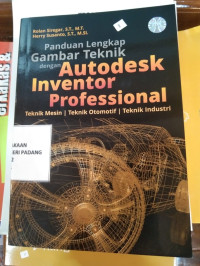 Image of Panduan Lengkap gambar teknik dengan Auto Desk Inventor Profesional ; teknik mesin,teknik otomotof dan teknik Industri