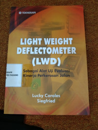 Light Weight Deflectometer (LWD) ; sebagai alat uji evaluasi kinerja perkerasan jalan