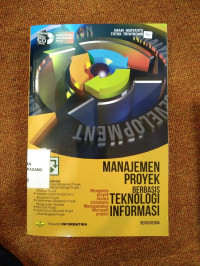 Image of Manajemen Proyek Berbasis Teknologi Informasi ; mengelola proyek secara sistematis menggunakan microsoft project