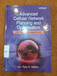 Advanced Cellular network Planning and optimisation 2G/2.56/36.. Evolution to 4G