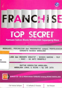 Franchise Top Secret; Ramuan Sukses Bisnis WARALABA sepanjang masa