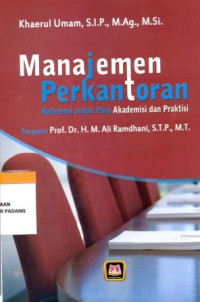 Manajemen Perkantoran; Referensi untuk para akademisi dan praktisi