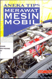 Aneka Tips Merawat Mesin Mobil/ TIm Otomotif .