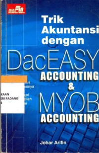 Trik Akuntansi Dengan DacEasy Accounting dan MYOB Accounting