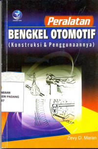 Peralatan Bengkel Otomatif : konstruksi dan penggunaannya