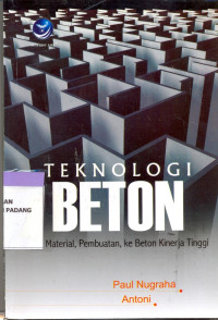 Teknologi Beton:Dari Meterial,Pembuatan,ke beton Kinerja Tinggi.