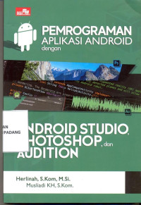 Pemrograman Aplikasi Android dengan Android Studio,Photoshop dan Audition