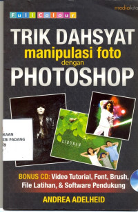 Trik Dahsyat Manipulasi Fote dengan Photoshop