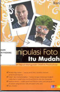 Manipulasi foto itu mudah ; panduan tepat mengolah foto tanpa photoshop