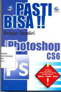 Pasti Bisa! belajar sendiri Adobe Photoshop Cs6