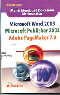 Mahir membuat dokumen menggunakan microsoft word 2003,microsoft publisher 2003 adobe page maker 7.0