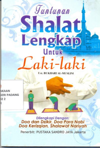 Bimbingan shalat lengkap untuk laki-laki disertai dengan : Doa dan zikir doa pembuka pintu rizqi mukjizat shalawat