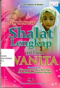 Tuntunan Shalat lengkap untuk wanita dilengkapi dengan : Doa dan dzikir,doa para nabi , doa kerizqian, shalat Nariyah